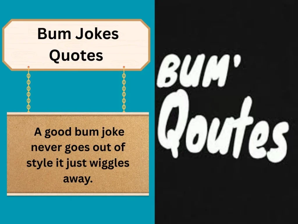 Bum Jokes Quotes 