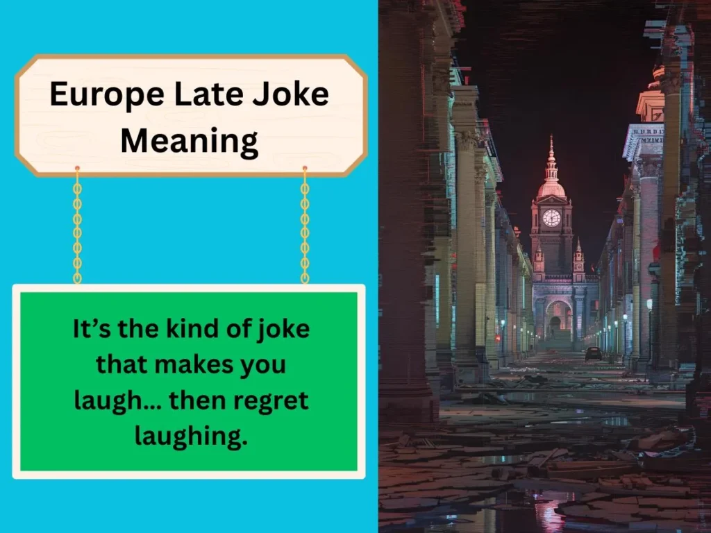 Europe Late Joke Meaning