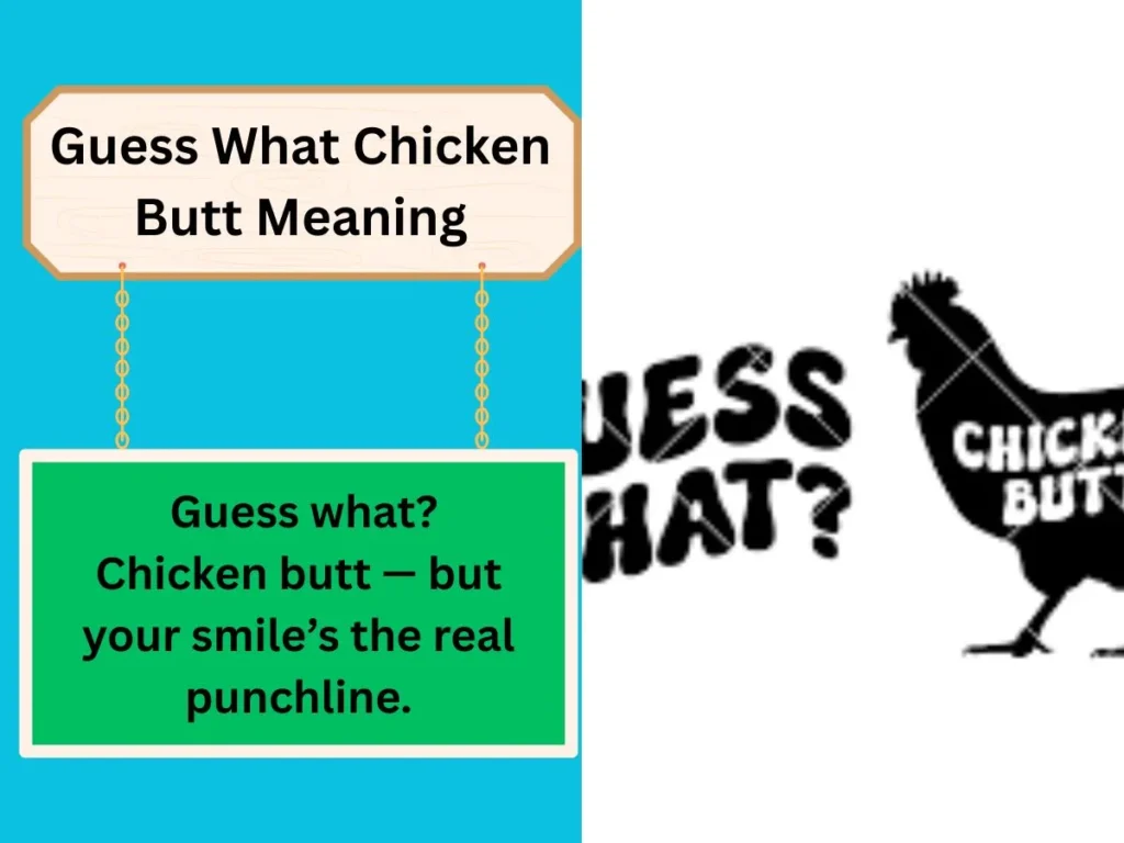 Guess What Chicken Butt Meaning