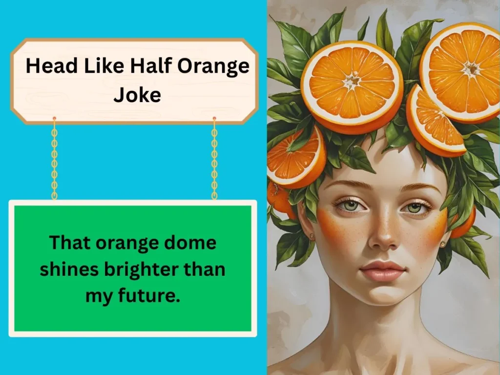 Head Like Half Orange Joke