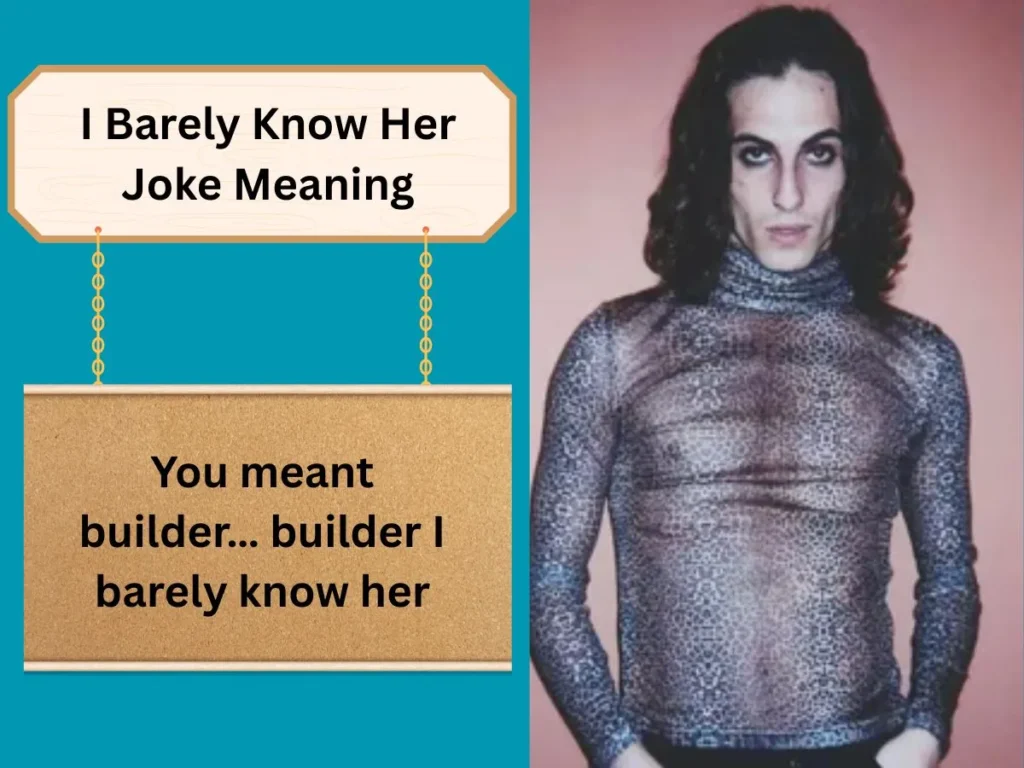 I Barely Know Her Joke Meaning