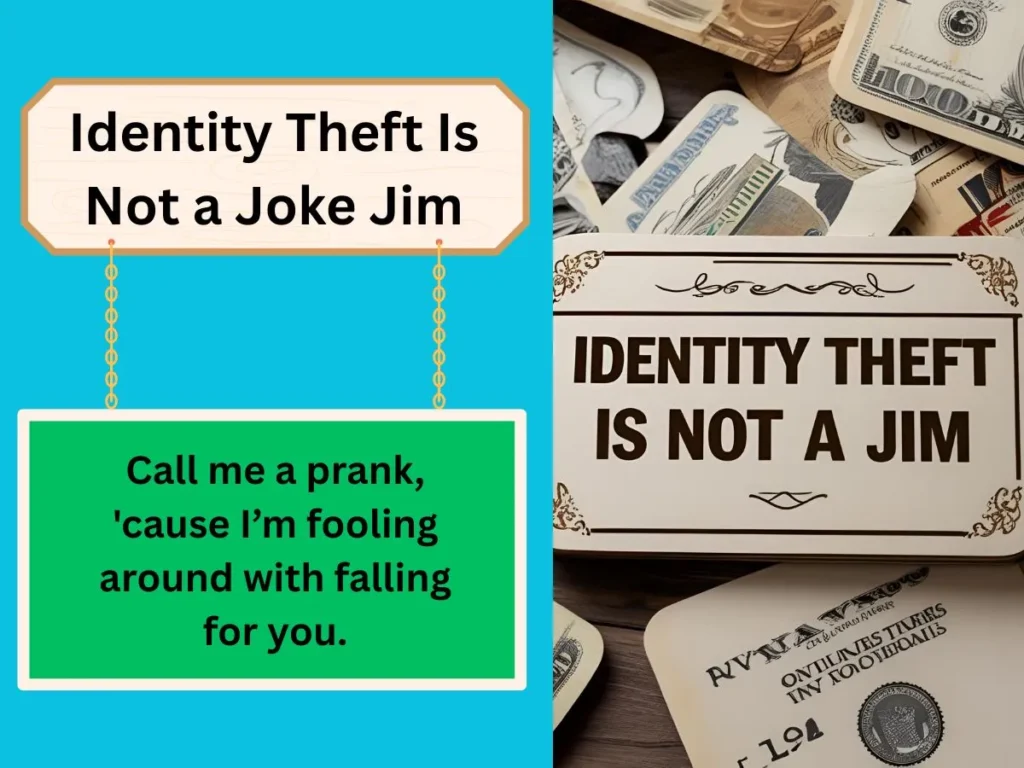 Identity Theft Is Not a Joke Jim
