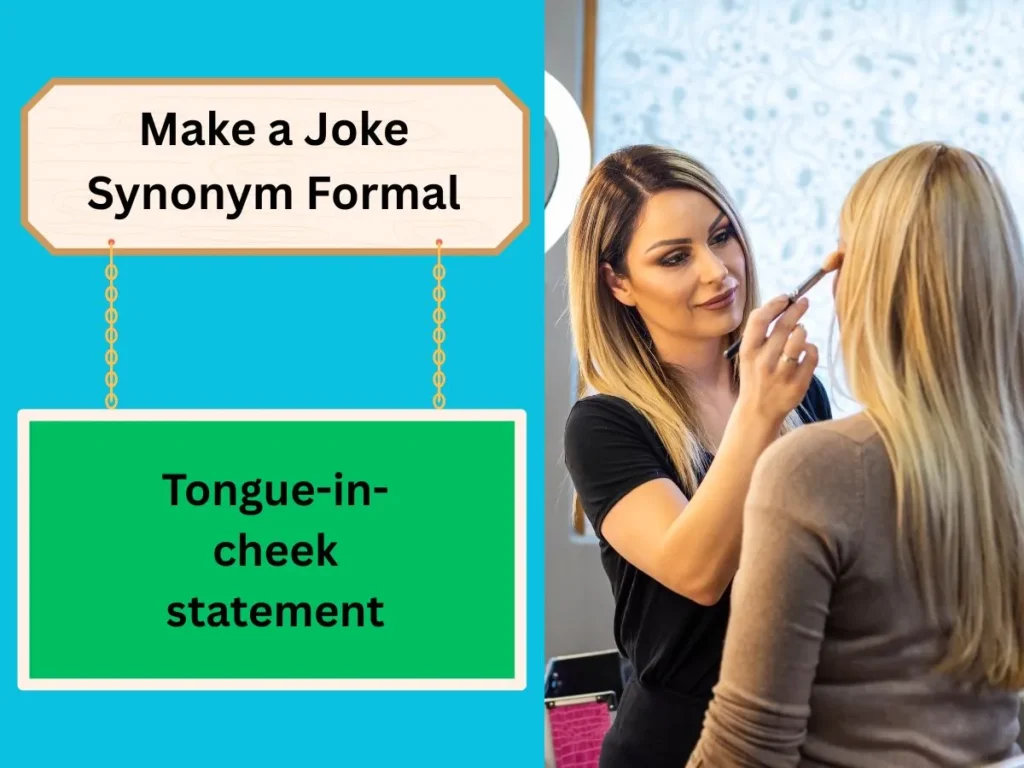 Make a Joke Synonym Formal