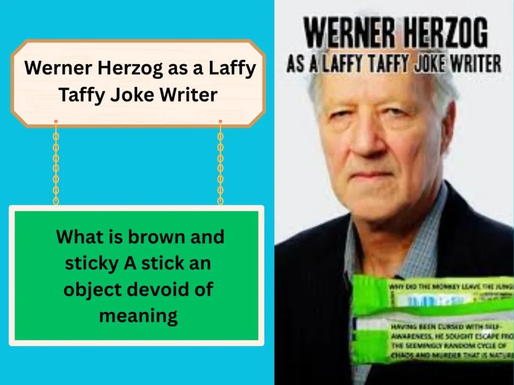  Werner Herzog as a Laffy Taffy Joke Writer