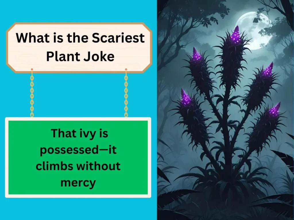 What is the Scariest Plant Joke