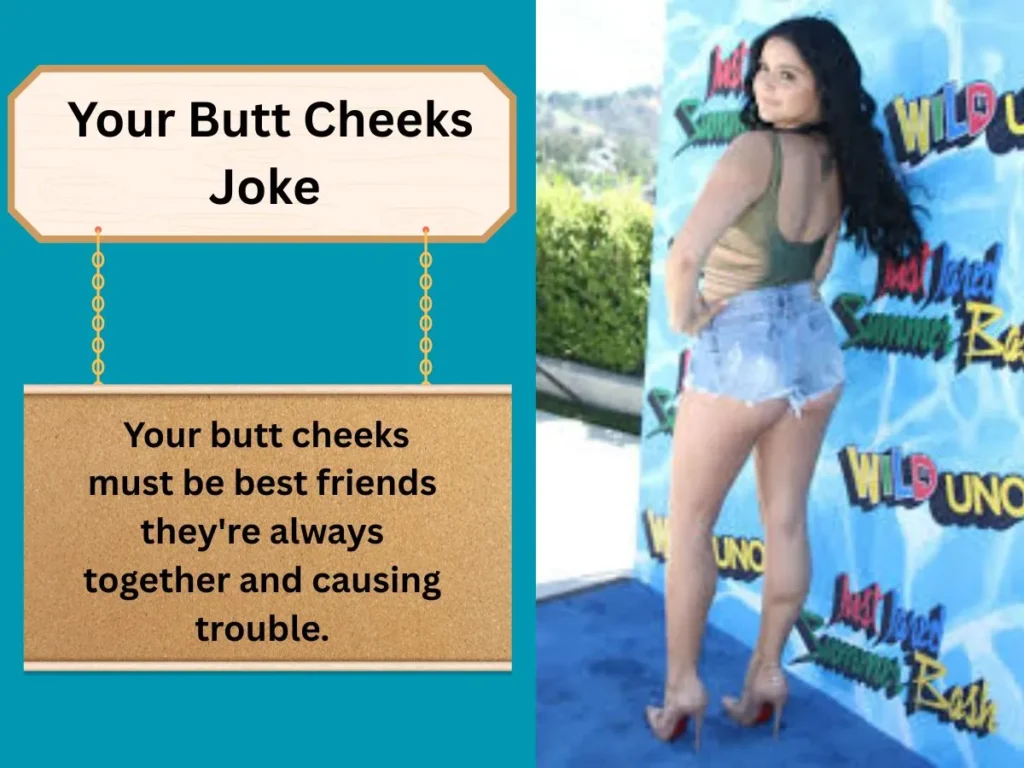 Your Butt Cheeks Joke 