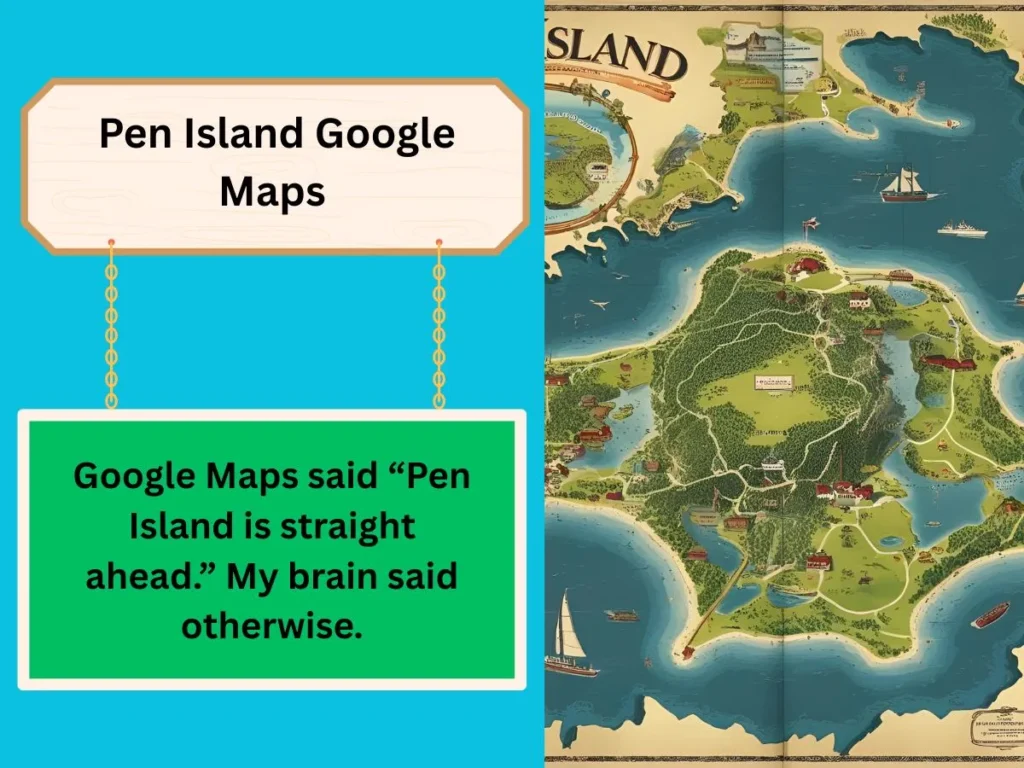 Pen Island Google Maps