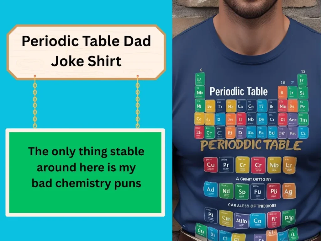 Periodic Table Dad Joke Shirt