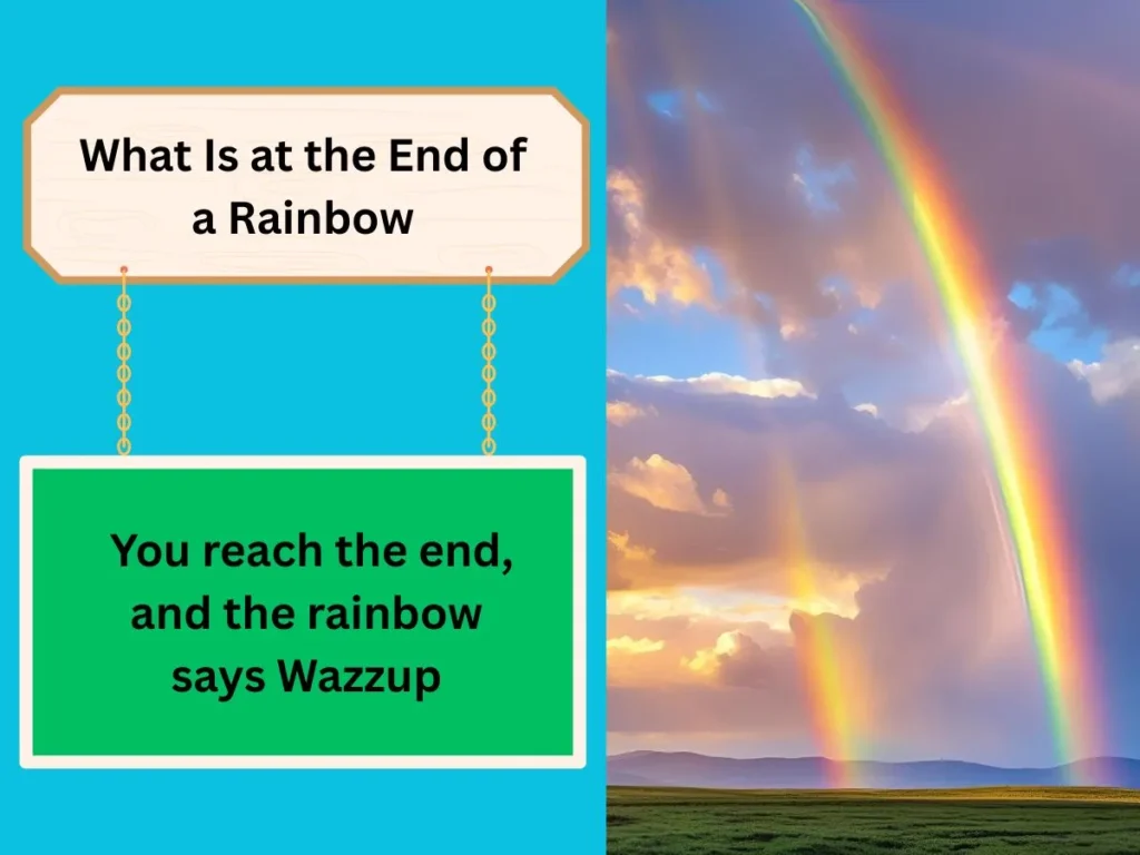 What Is at the End of a Rainbow