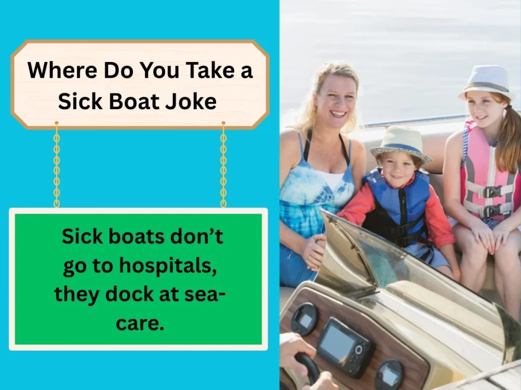 Where Do You Take a Sick Boat Joke 