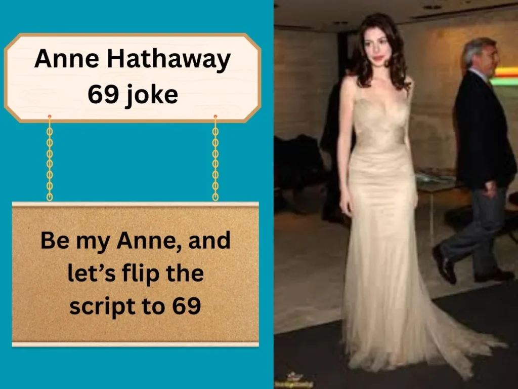 Anne Hathaway 69 joke