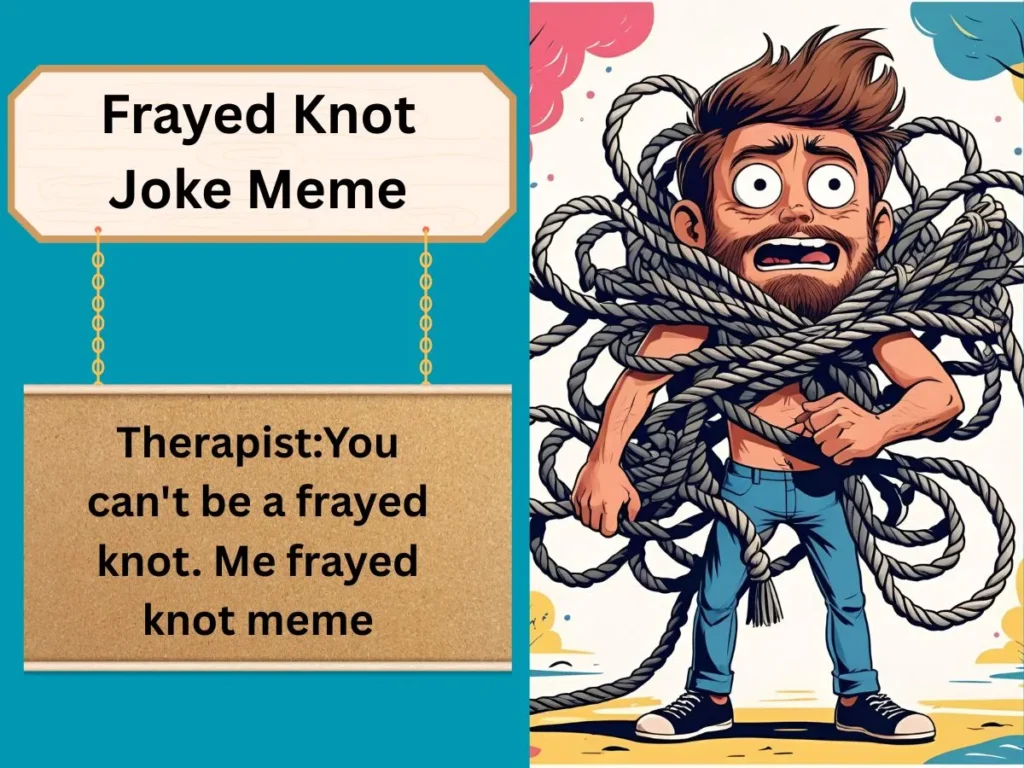 Frayed Knot Joke Meme