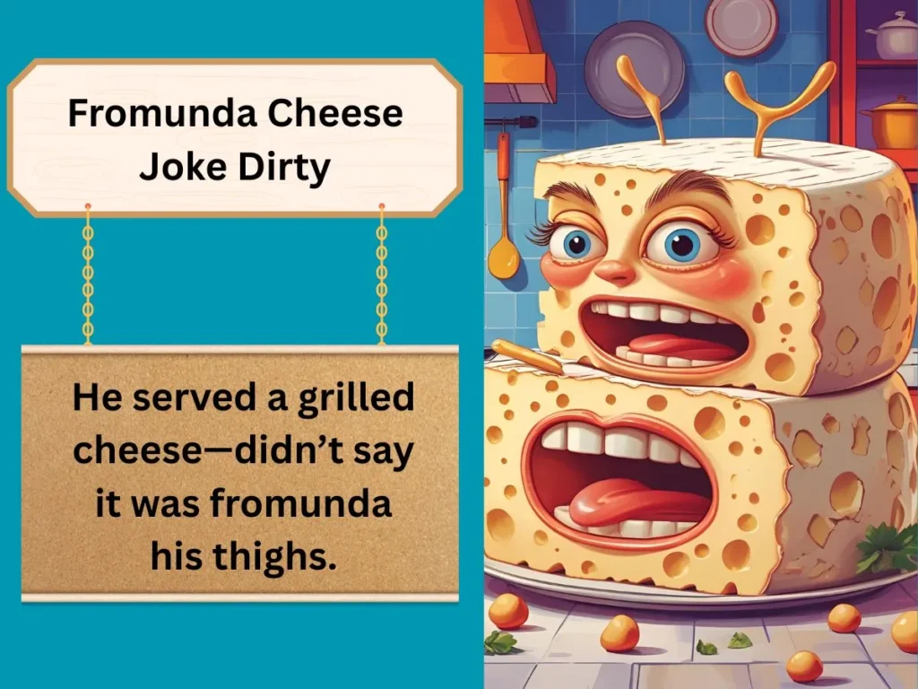 Fromunda Cheese Joke Dirty