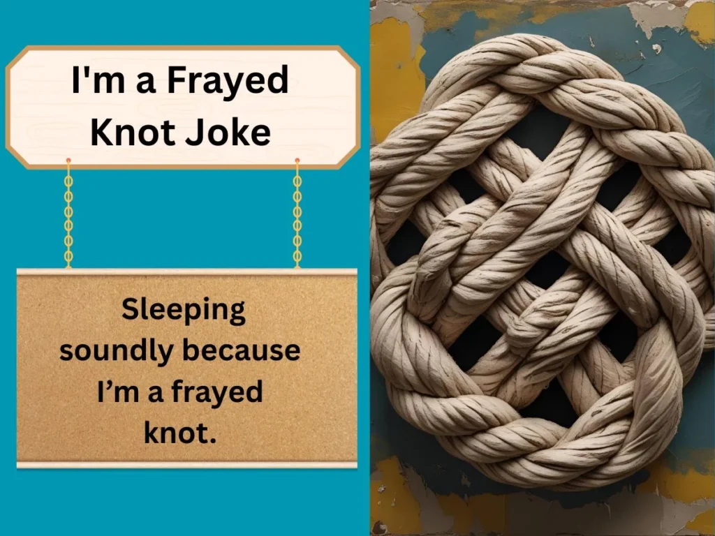 I'm a Frayed Knot Joke