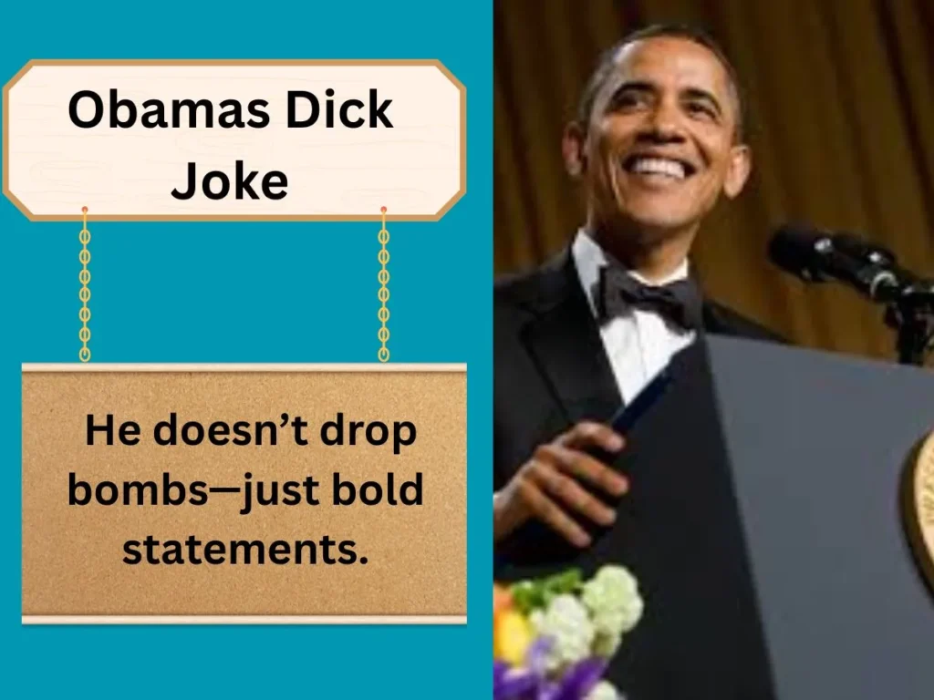 Obamas Dick Joke