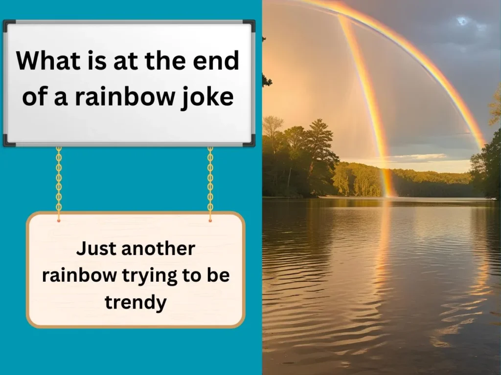 What is at the end of a rainbow joke