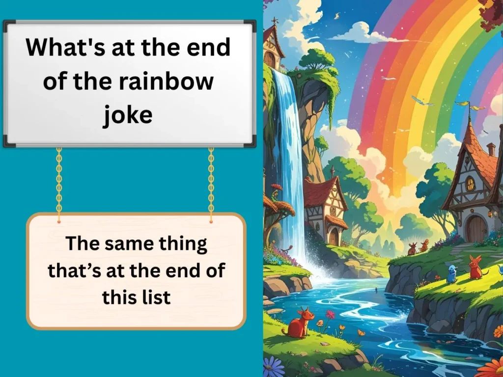 What's at the end of the rainbow joke