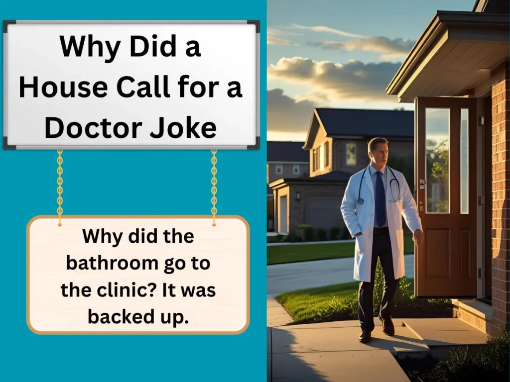 Why Did a House Call for a Doctor Joke